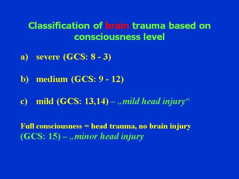 Classification of brain trauma based on consciousness level severe (GCS: 8 - 3) 